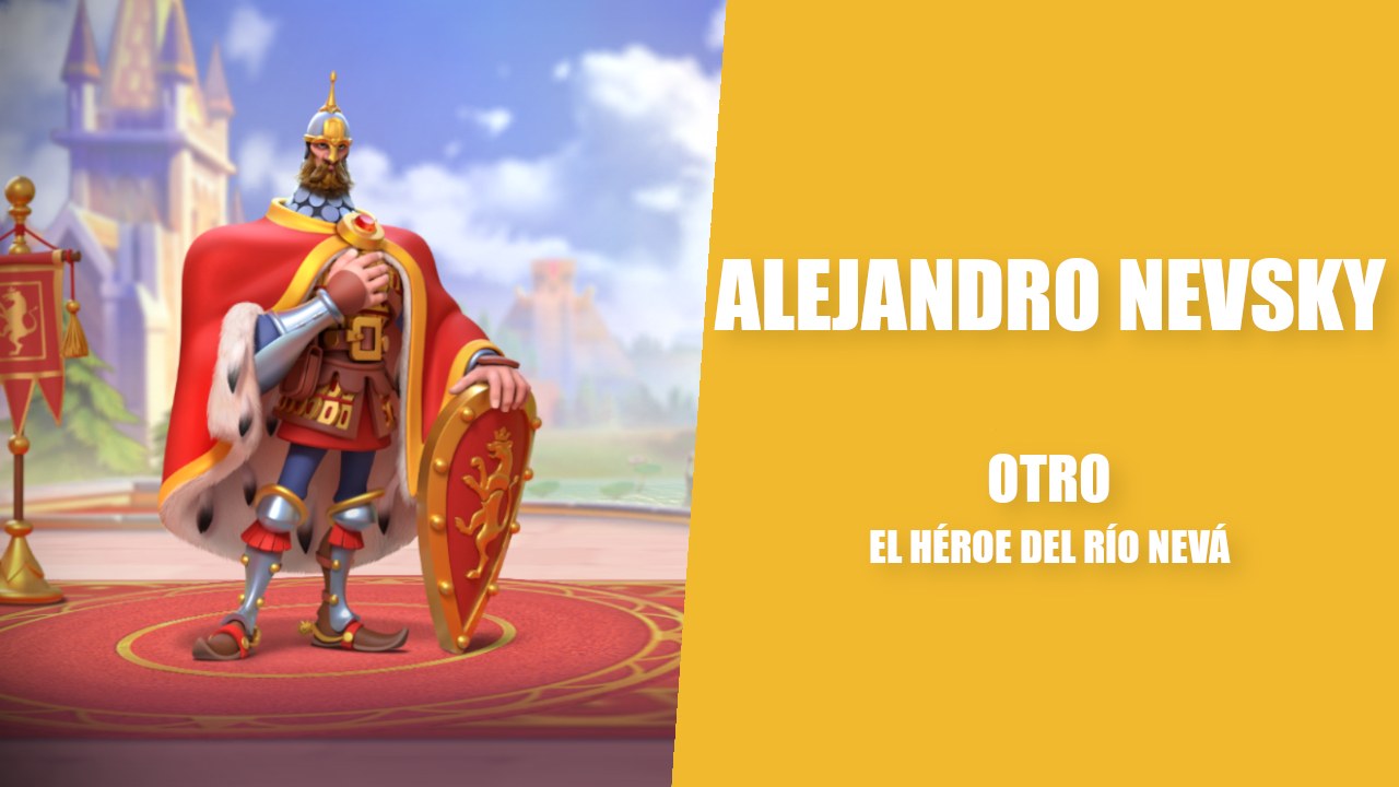 En este momento estás viendo Alejandro Nevsky | Rise of Kingdoms